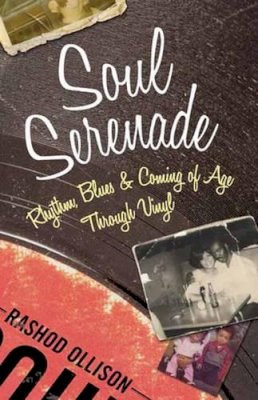 Rashod Ollison - Soul Serenade: Rhythm, Blues & Coming of Age Through Vinyl - 9780807088975 - V9780807088975
