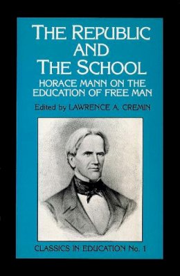 Horace; Cremin Mann - Republic and the School - 9780807712061 - V9780807712061