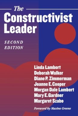 Linda; Etc.; Et Al Lambert - The Constructivist Leader-2nd Ed - 9780807742532 - V9780807742532 Linda; Etc.; Et Al Lambert - The Constructivist Leader-2nd Ed - 9780807742532 - V9780807742532