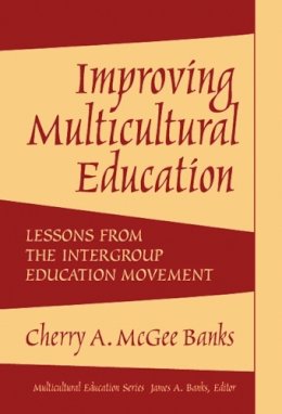 Cherry A. McGee Banks - Improving Multicultural Education: Lessons From The Intergroup Education Movement (Multicultural Education (Paper)) (Multicultural Education Series) - 9780807745076 - V9780807745076