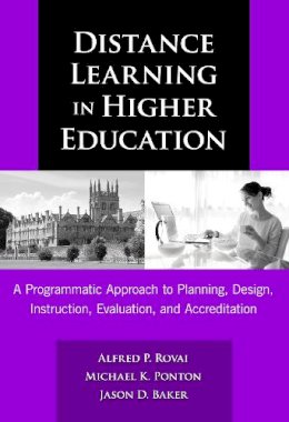 Alfred P. Rovai - Distance Learning in Higher Education: A Programmatic Approach to Planning, Design, Instruction, Evaluation, and Accreditation - 9780807748787 - V9780807748787