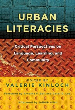 Valerie Kinloch - Urban Literacies: Critical Perspectives on Language, Learning, and Community (Language & Literacy) (Language and Literacy Series) (Language and Literacy (Paperback)) - 9780807751824 - V9780807751824