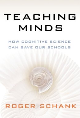 Roger C. Schank - Teaching Minds - 9780807752661 - V9780807752661 Roger C. Schank - Teaching Minds - 9780807752661 - V9780807752661