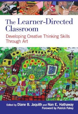 . Ed(S): Jaquith, Diane B.; Hathaway, Nan E. - The Learner-Directed Classroom. Developing Creative Thinking Skills Through Art. - 9780807753620 - V9780807753620 . Ed(S): Jaquith, Diane B.; Hathaway, Nan E. - The Learner-Directed Classroom. Developing Creative Thinking Skills Through Art. - 9780807753620 - V9780807753620