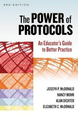 Joseph P. McDonald - The Power of Protocols: An Educator´s Guide to Better Practice - 9780807754597 - V9780807754597