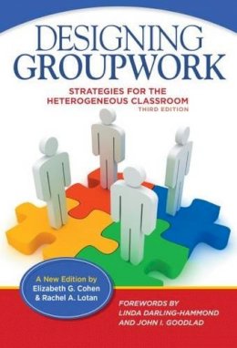 Elizabeth G. Cohen - Designing Groupwork: Strategies for the Heterogeneous Classroom - 9780807755662 - V9780807755662