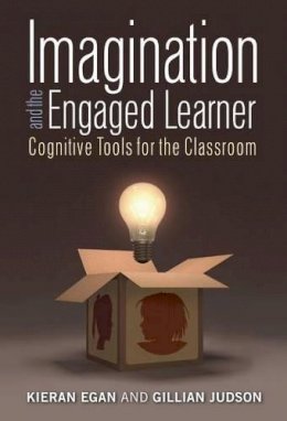 Kieran Egan - Imagination and the Engaged Learner: Cognitive Tools for the Classroom - 9780807757123 - V9780807757123