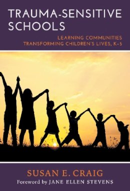 Susan E. Craig - Trauma-Sensitive Schools - 9780807757451 - V9780807757451 Susan E. Craig - Trauma-Sensitive Schools - 9780807757451 - V9780807757451