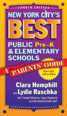 Hemphill, Clara; Raschka, Lydie - New York City's Best Public Pre-K and Elementary Schools - 9780807758045 - V9780807758045 Hemphill, Clara; Raschka, Lydie - New York City's Best Public Pre-K and Elementary Schools - 9780807758045 - V9780807758045