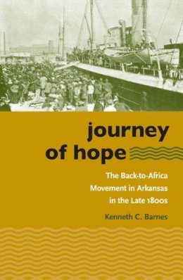Kenneth C. Barnes - Journey of Hope: The Back-to-Africa Movement in Arkansas in the Late 1800s - 9780807828793 - KST0021377