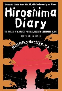 Michihiko Hachiya - Hiroshima Diary: The Journal of a Japanese Physician, August 6-September 30, 1945 - 9780807845479 - V9780807845479