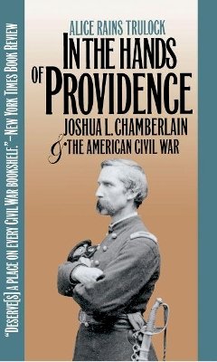 Alice Rains Trulock - In the Hands of Providence: Joshua L. Chamberlain and the American Civil War - 9780807849804 - V9780807849804