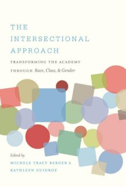 Kathleen Guidroz (Ed.) - The Intersectional Approach: Transforming the Academy through Race, Class, and Gender - 9780807859810 - V9780807859810