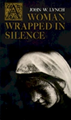 John Lynch - A Woman Wrapped in Silence: [Poem] - 9780809119059 - V9780809119059