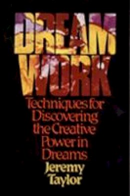 Jeremy Taylor - Dream Work: Techniques for Discovering the Creative Power in Dreams - 9780809125258 - V9780809125258