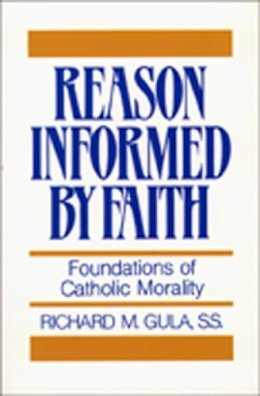 Richard M. Gula - Reason Informed by Faith: Foundations of Catholic Morality - 9780809130665 - V9780809130665