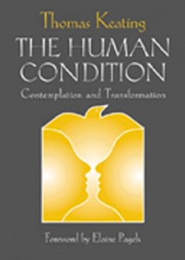 Thomas Keating - The Human Condition: Contemplation and Transformation (Wit Lectures-Harvard Divinity School) - 9780809138821 - V9780809138821