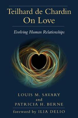 Louis M. Savary - Teilhard de Chardin on Love: Evolving Human Relationships - 9780809153220 - V9780809153220