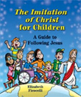 Elizabeth Ficocelli - The Imitation of Christ for Children: A Guide to Following Jesus - 9780809167333 - V9780809167333 Elizabeth Ficocelli - The Imitation of Christ for Children: A Guide to Following Jesus - 9780809167333 - V9780809167333