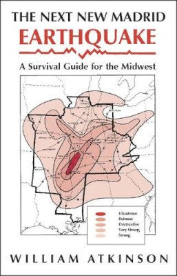 William Atkinson - The Next New Madrid Earthquake: A Survival Guide for the Midwest (Shawnee Books) - 9780809313204 - KEX0216345