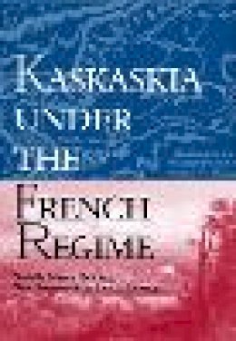 Natalia Maree Belting - Kaskaskia Under the French Regime (Shawnee Classics) - 9780809325368 - V9780809325368