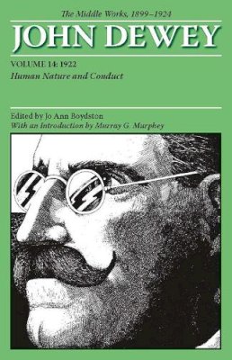 John Dewey - The Middle Works of John Dewey, Volume 14, 1899 - 1924: Human Nature and Conduct, 1922 (Collected Works of John Dewey) - 9780809328093 - V9780809328093