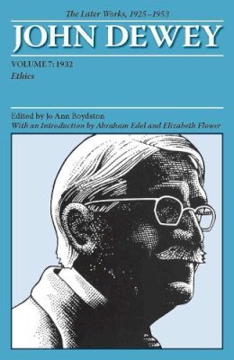 John Dewey - The Later Works of John Dewey, Volume 7, 1925 - 1953: 1932, Ethics (Collected Works of John Dewey) - 9780809328178 - V9780809328178