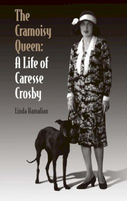 Linda Hamalian - The Cramoisy Queen: A Life of Caresse Crosby - 9780809329014 - V9780809329014