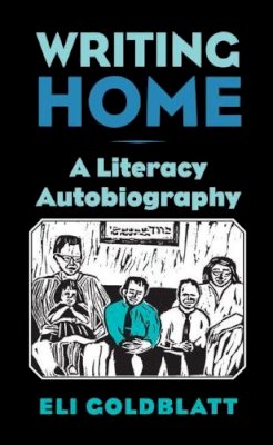 Eli Goldblatt - Writing Home: A Literacy Autobiography - 9780809330850 - V9780809330850