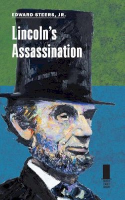 Edward Steers Jr. - Lincoln's Assassination (Concise Lincoln Library) - 9780809333493 - V9780809333493