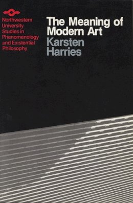 Harries - Meaning of Modern Art (Studies in Phenomenology and Existential Philosophy) - 9780810105935 - V9780810105935