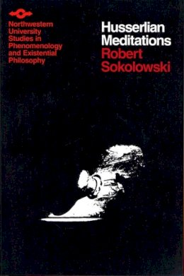 Robert Sokolowski - Husserlian Meditations: How Words Present Things (Northwestern University Studies in Phenomenology & Existential Philosophy) - 9780810106239 - V9780810106239