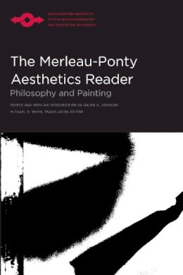 Galen A. Johnson - The Merleau-Ponty Aesthetics Reader - 9780810110748 - V9780810110748