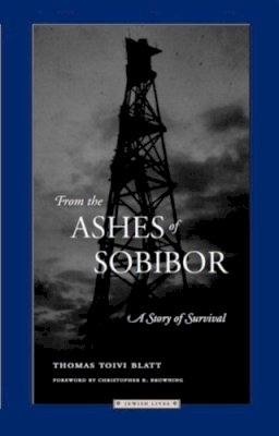 Thomas Toivi Blatt - From the Ashes of Sobibor: A Story of Survival (Jewish Lives) - 9780810113022 - V9780810113022