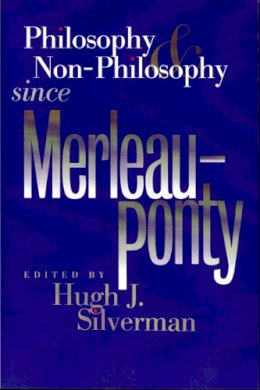  - Philosophy and Non-Philosophy since Merleau-Ponty (Studies in Phenomenology and Existential Philosophy) - 9780810114982 - V9780810114982