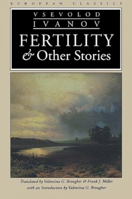 Vsevolod Ivanov - Fertility and Other Stories (European Classics) - 9780810115477 - V9780810115477