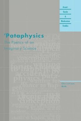 Christian Bok - Pataphysics: The Poetics of an Imaginary Science - 9780810118775 - V9780810118775