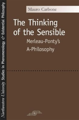 Mauro Carbone - The Thinking of the Sensible. Merleau-Ponty's 