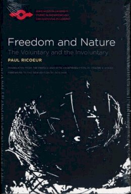 Paul Ricoeur - Freedom and Nature: The Voluntary and the Involuntary - 9780810123984 - V9780810123984