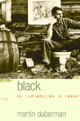 Martin Duberman - Black Mountain: An Exploration in Community - 9780810125940 - V9780810125940