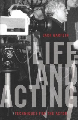 Jack Garfein - Life and Acting: Techniques for the Actor - 9780810126732 - V9780810126732 Jack Garfein - Life and Acting: Techniques for the Actor - 9780810126732 - V9780810126732