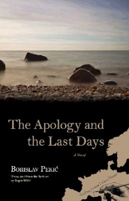 Borislav Pekic - The Apology and the Last Days: A Novel - 9780810128231 - V9780810128231