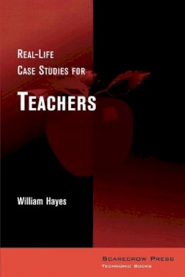 William Hayes - Real-Life Case Studies for School Teachers - 9780810837485 - V9780810837485