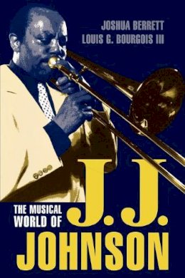 Joshua Berrett - The Musical World of J.J. Johnson - 9780810842472 - V9780810842472