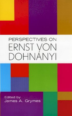 James A. Grymes (Ed.) - Perspectives on Ernst Von Dohnanyi - 9780810851252 - V9780810851252