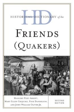 Abbott, Margery Post; Chijioke, Mary Ellen; Dandelion, Dr. Pink; Oliver, John William - Historical Dictionary of the Friends (Quakers) - 9780810868571 - V9780810868571