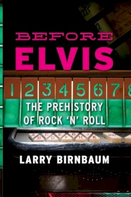 Larry Birnbaum - Before Elvis - 9780810886285 - V9780810886285