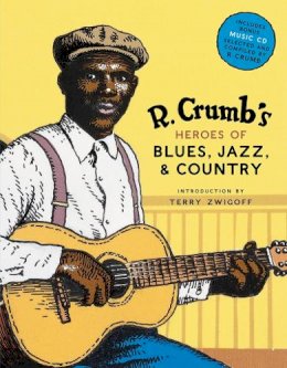 Robert Crumb - R. Crumb's Heroes of Blues, Jazz & Country - 9780810930865 - V9780810930865