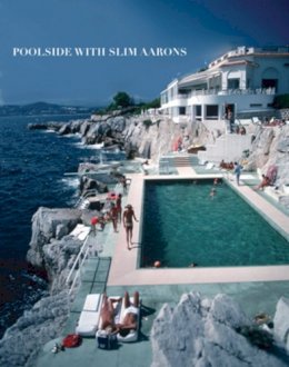 Slim Aarons - Poolside with Slim Aarons - 9780810994072 - V9780810994072