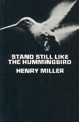 Henry Miller - Stand Still Like the Hummingbird - 9780811203227 - V9780811203227